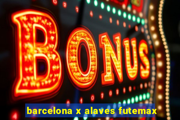 barcelona x alaves futemax